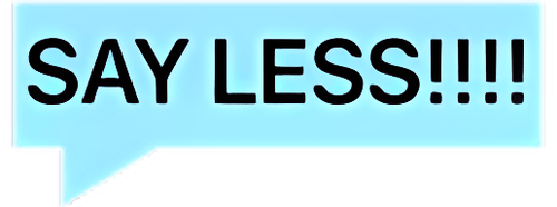 SAY LESS!!!! sticker